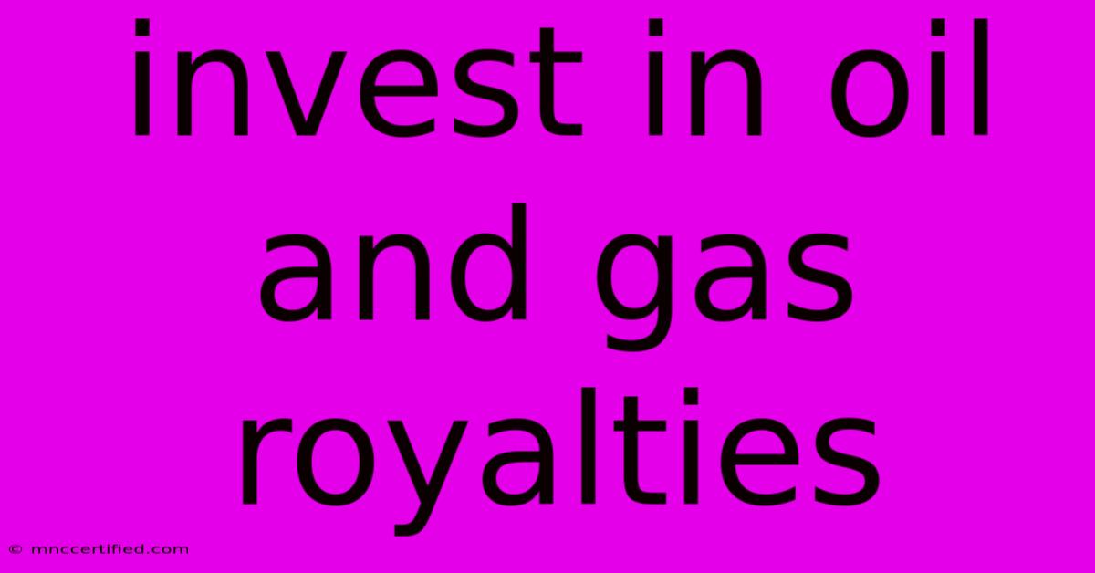 Invest In Oil And Gas Royalties