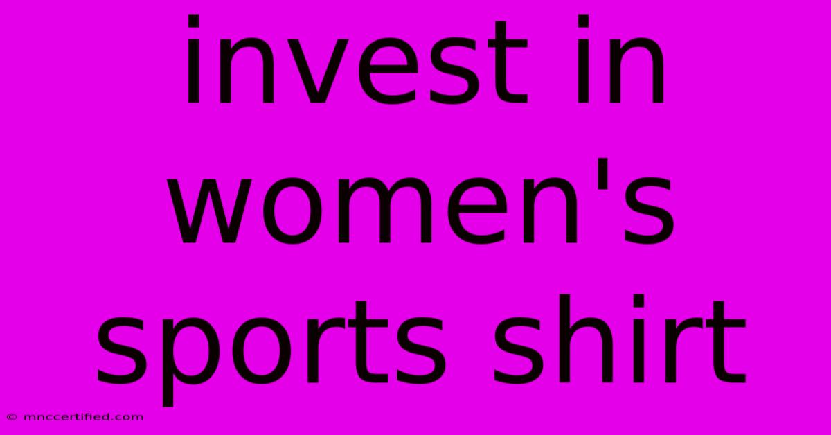 Invest In Women's Sports Shirt