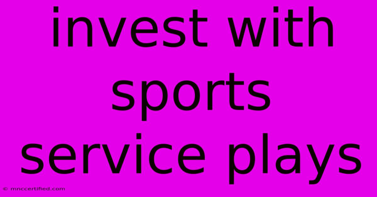 Invest With Sports Service Plays