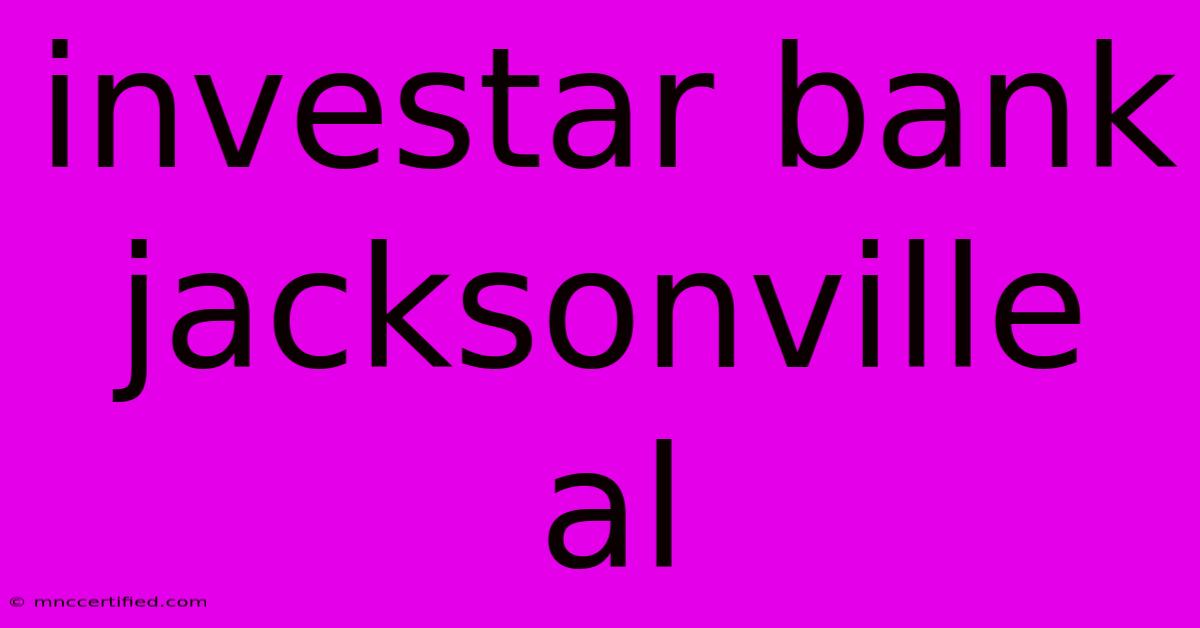 Investar Bank Jacksonville Al