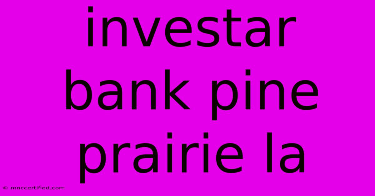 Investar Bank Pine Prairie La