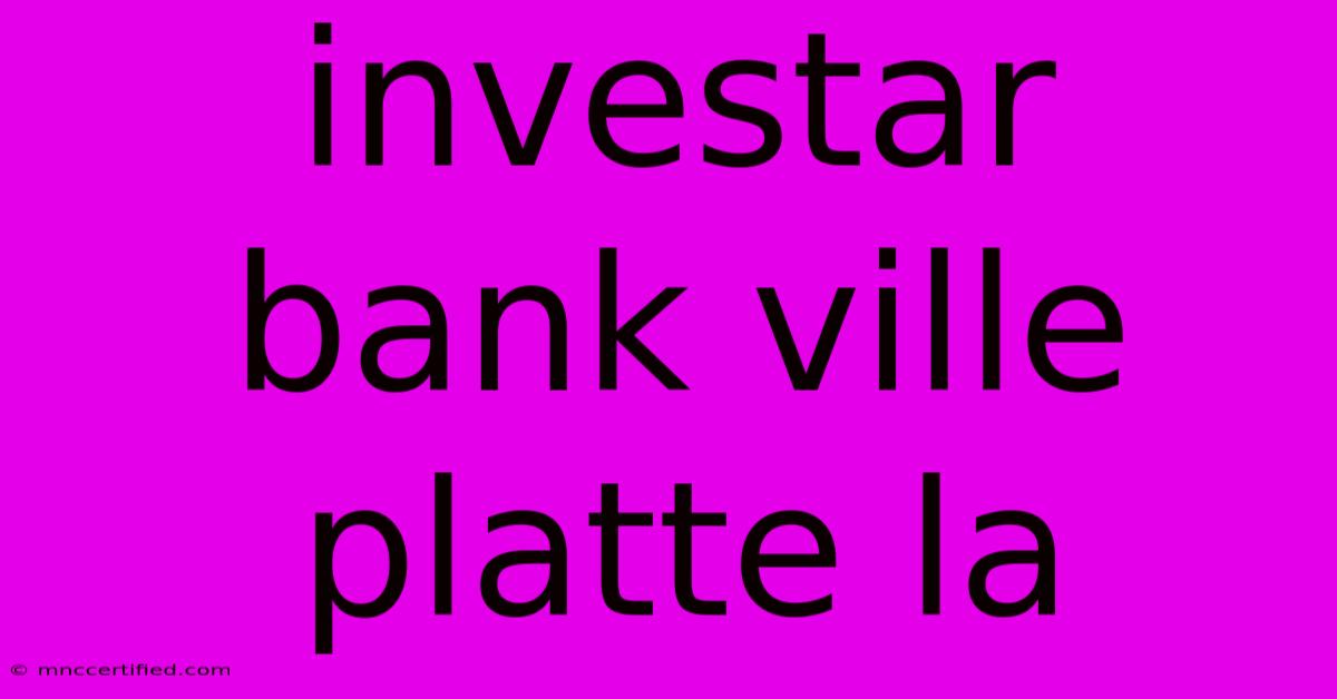 Investar Bank Ville Platte La