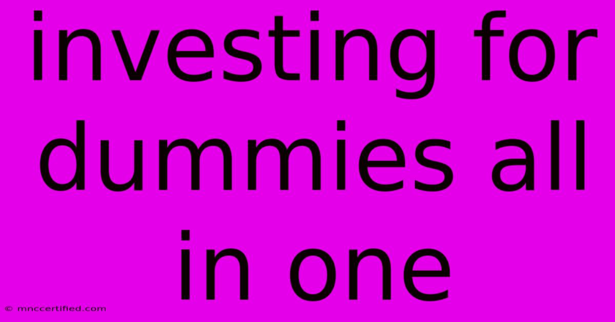 Investing For Dummies All In One