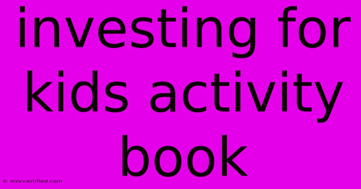 Investing For Kids Activity Book