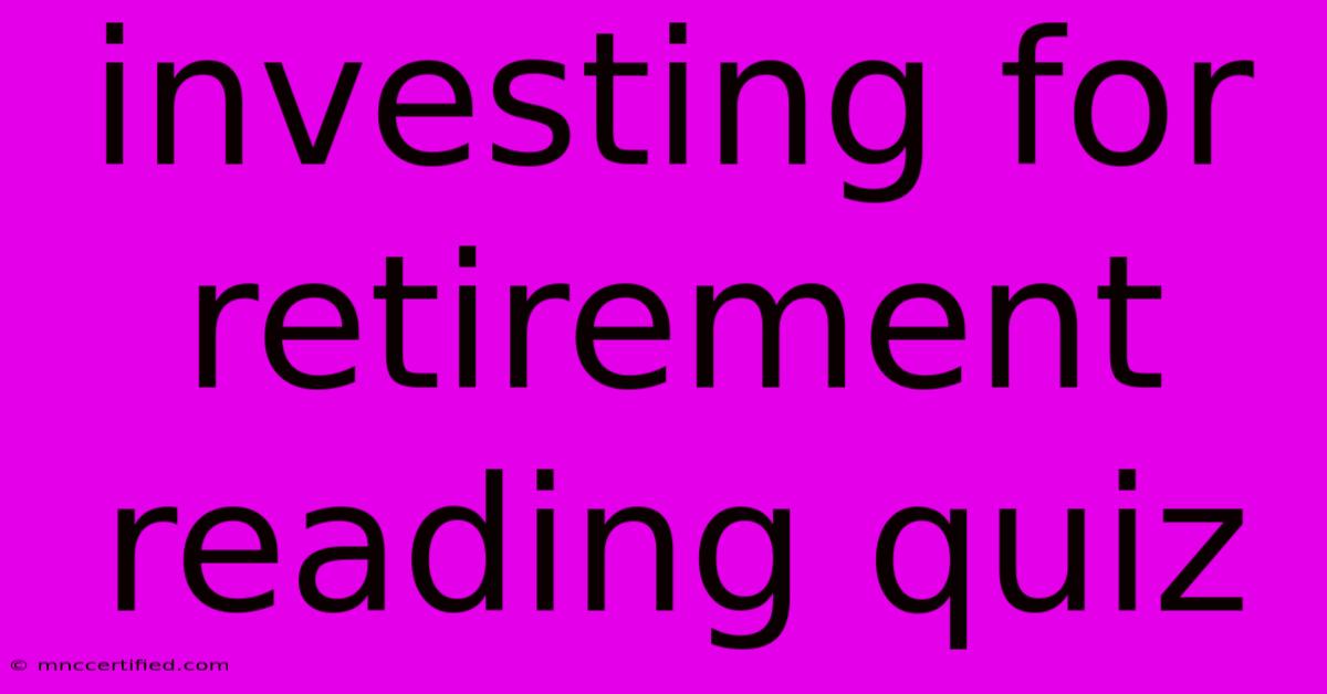 Investing For Retirement Reading Quiz