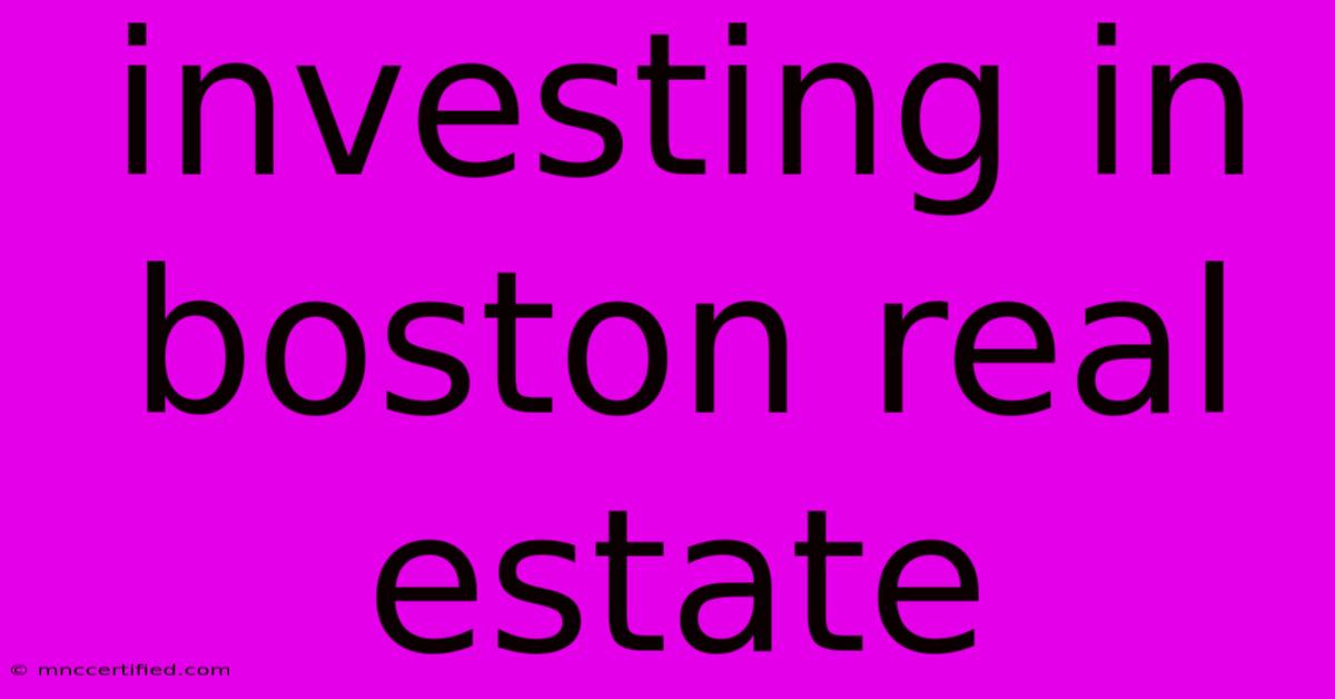 Investing In Boston Real Estate