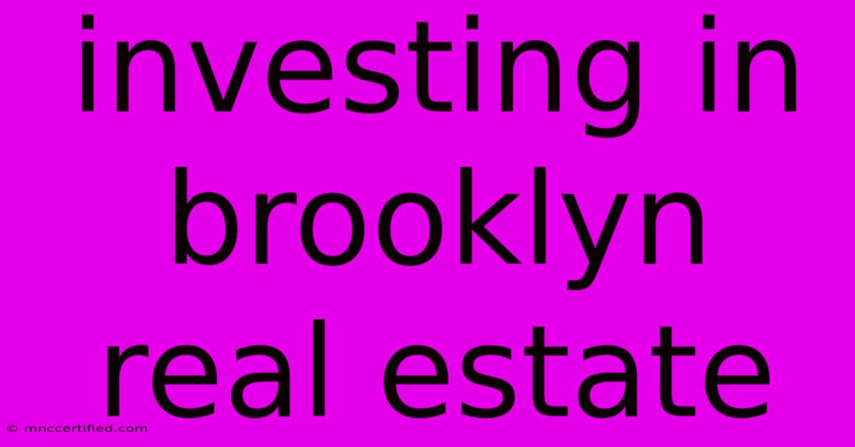 Investing In Brooklyn Real Estate