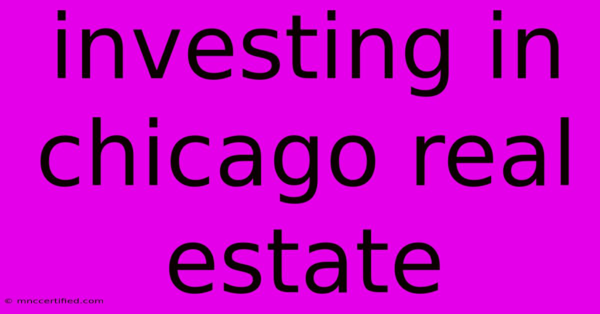 Investing In Chicago Real Estate