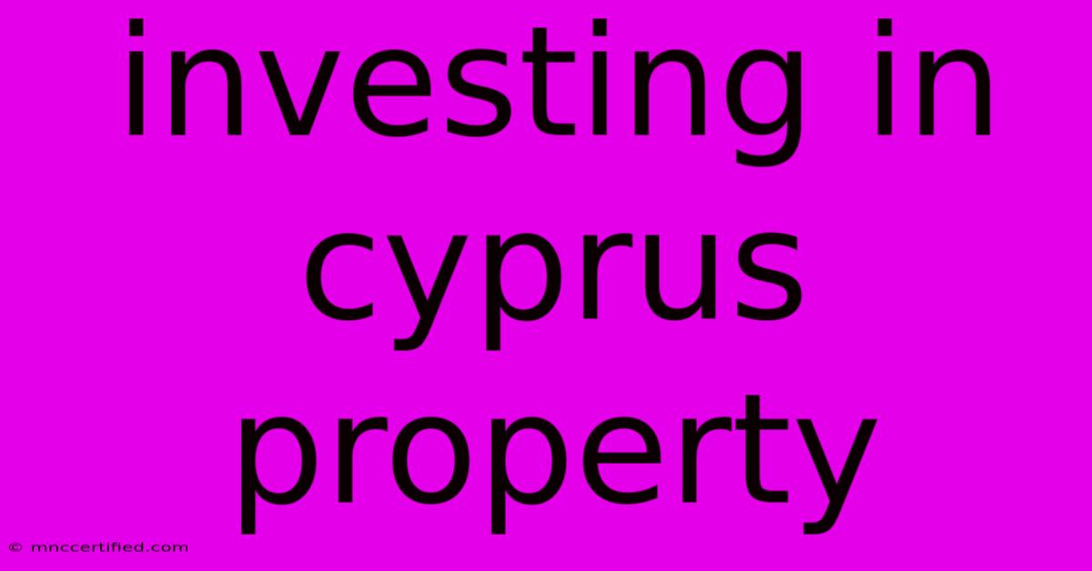 Investing In Cyprus Property