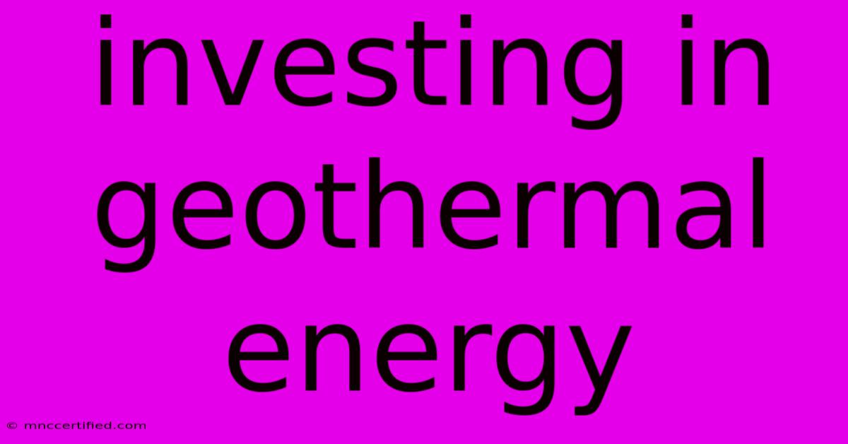 Investing In Geothermal Energy