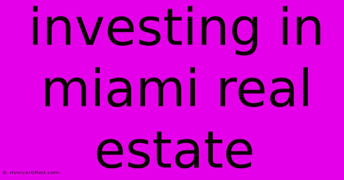 Investing In Miami Real Estate