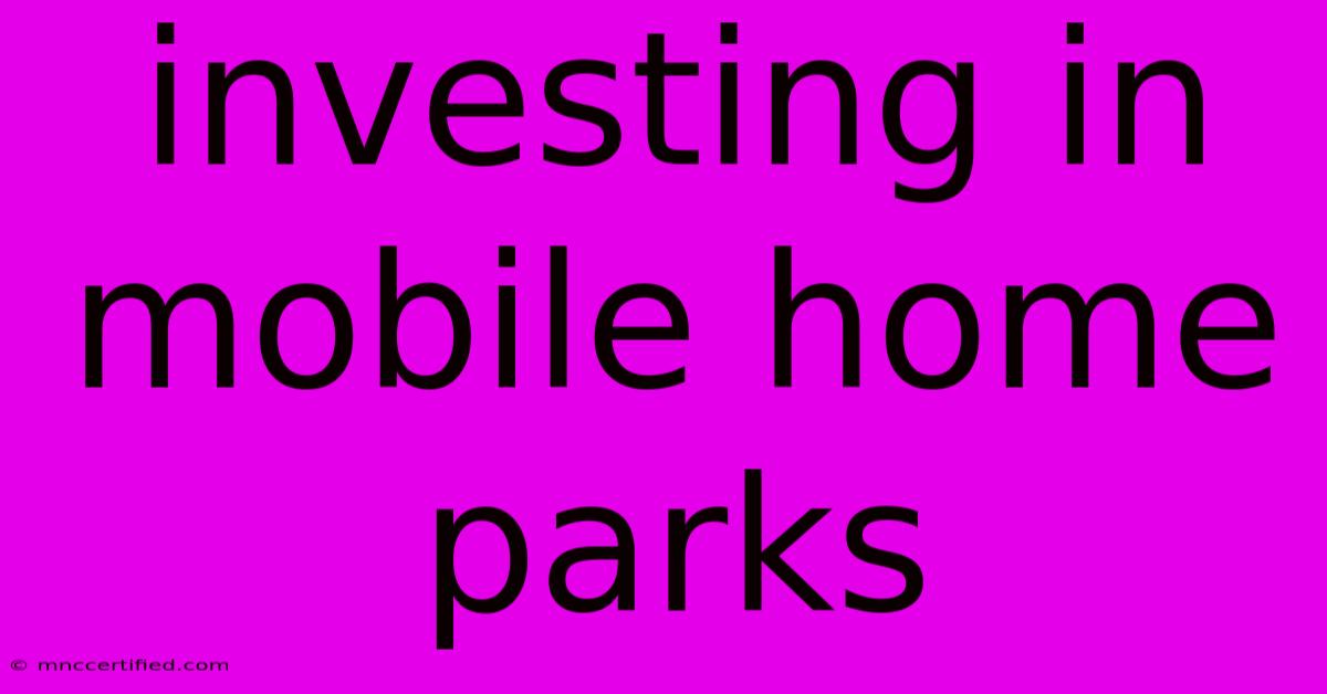 Investing In Mobile Home Parks