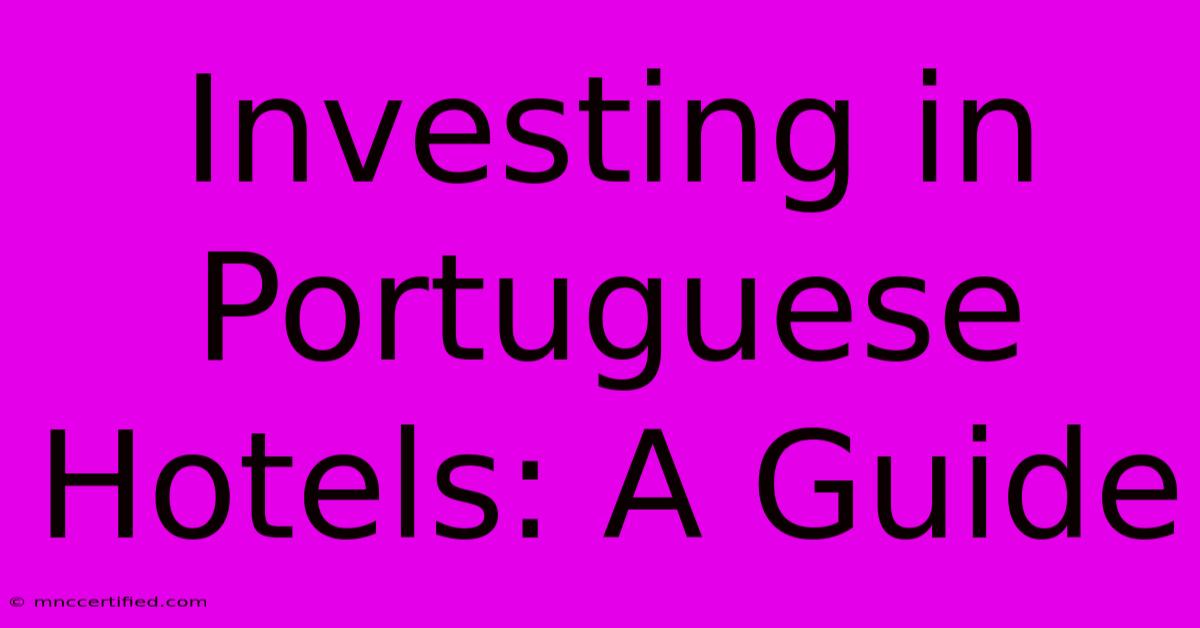 Investing In Portuguese Hotels: A Guide