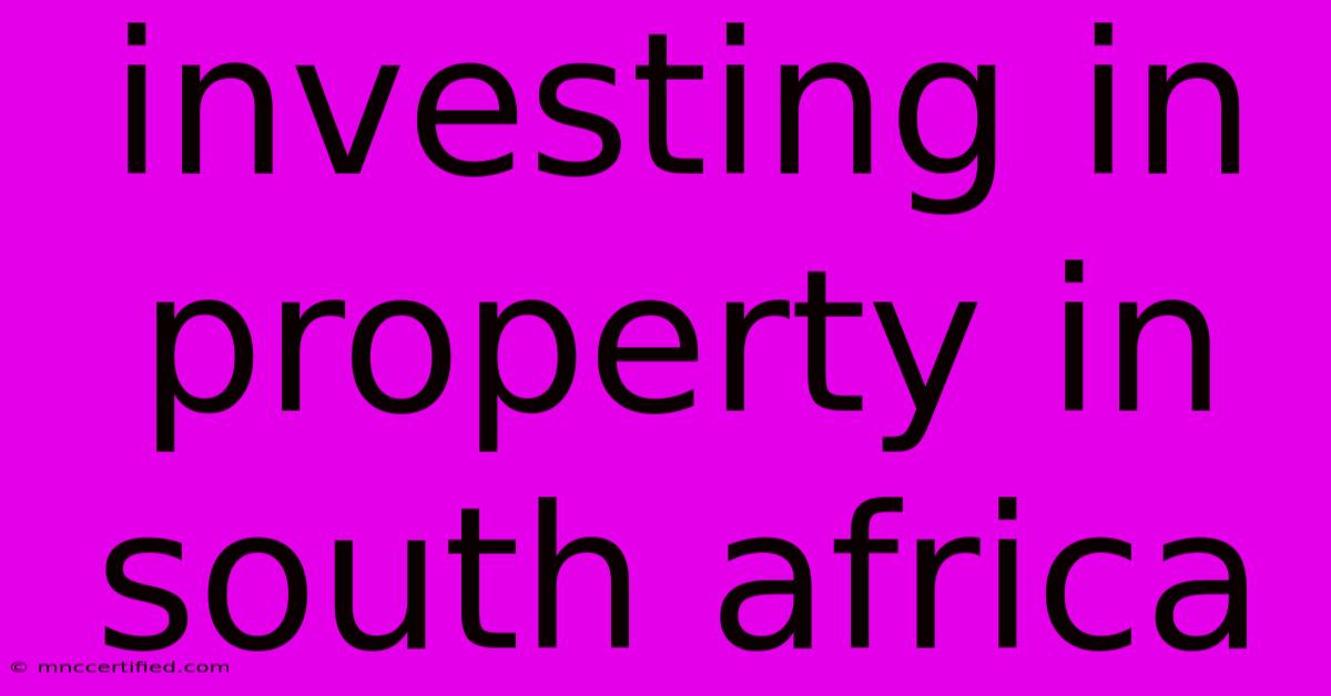 Investing In Property In South Africa