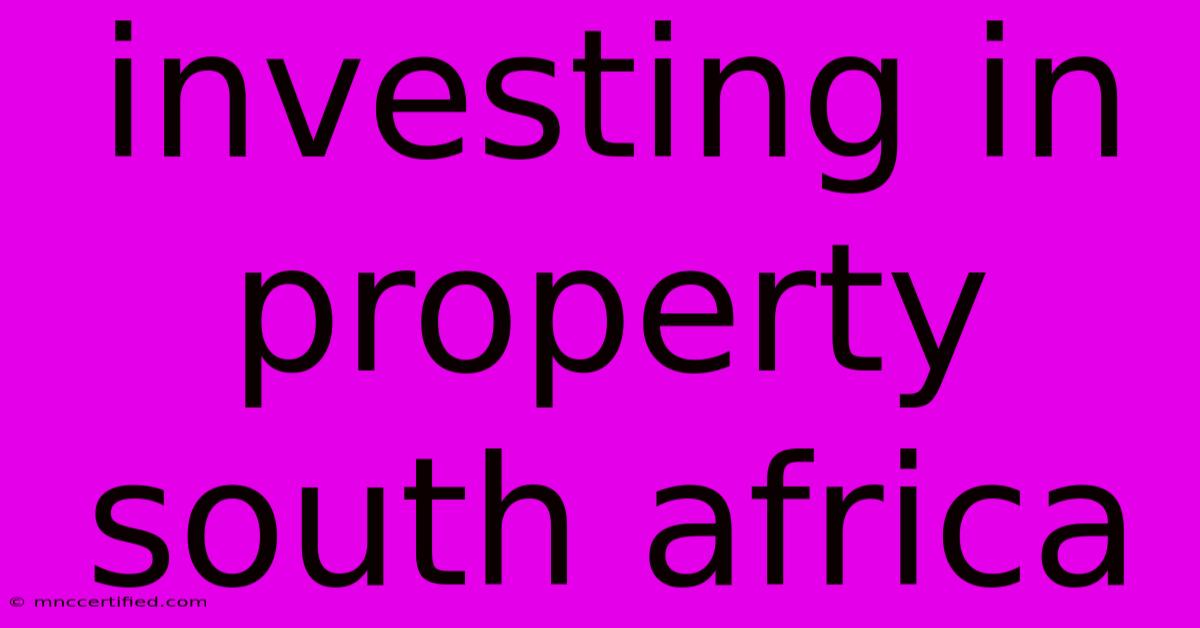 Investing In Property South Africa