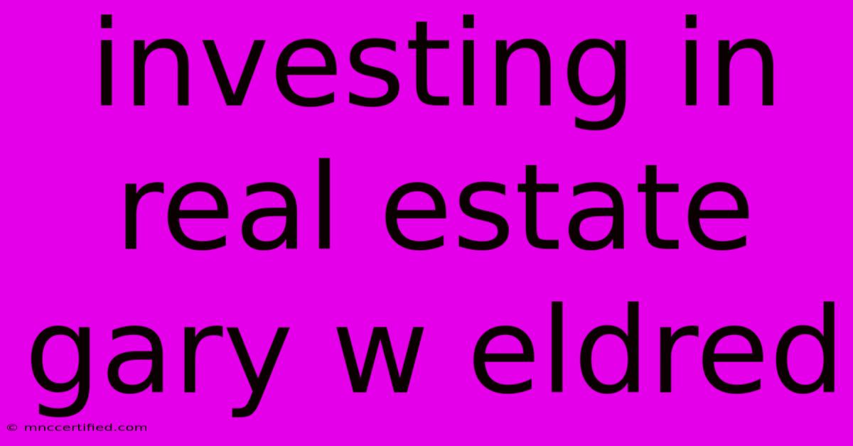 Investing In Real Estate Gary W Eldred