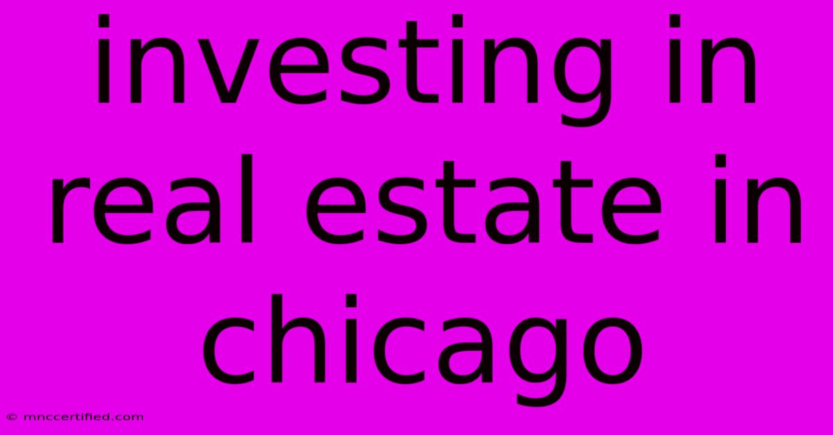 Investing In Real Estate In Chicago