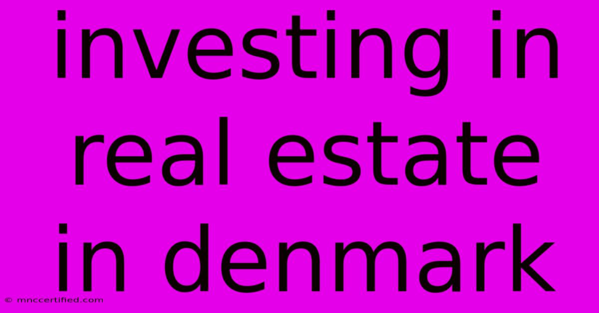 Investing In Real Estate In Denmark