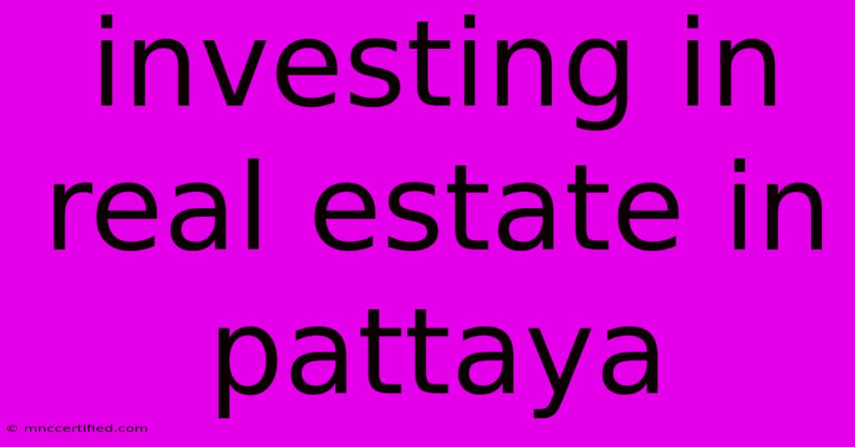 Investing In Real Estate In Pattaya