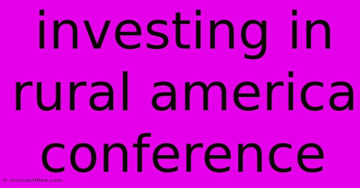 Investing In Rural America Conference