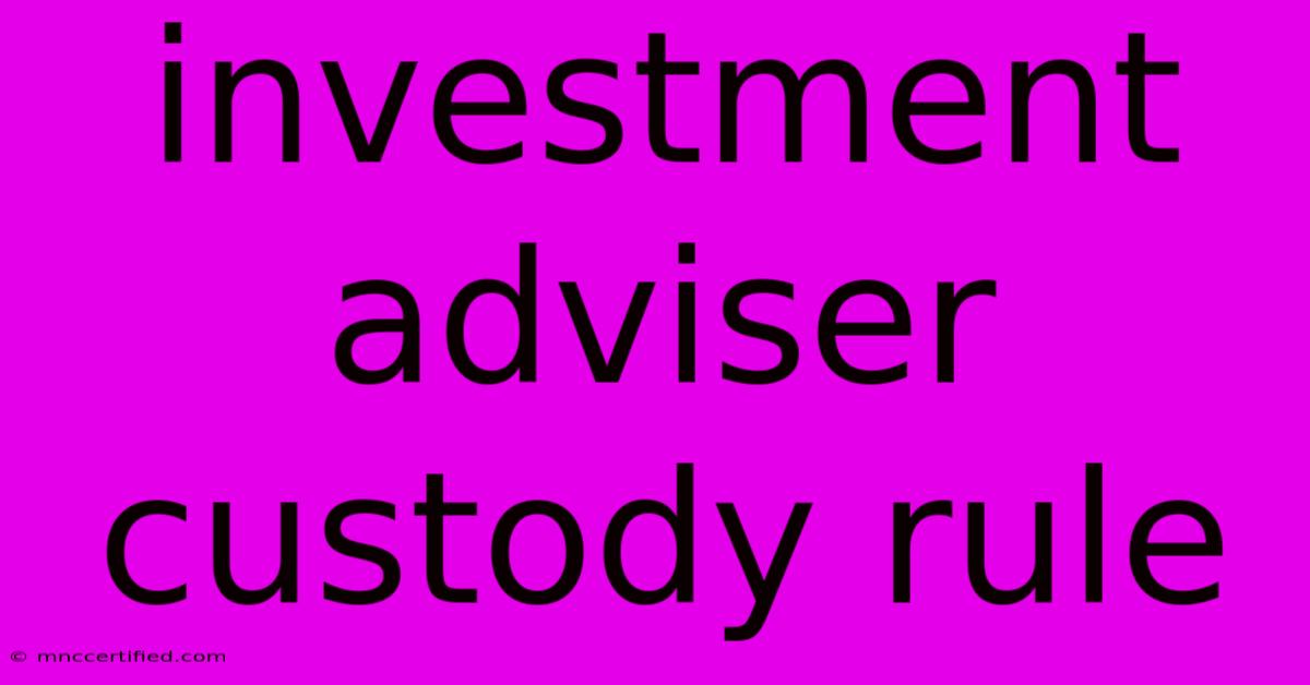 Investment Adviser Custody Rule