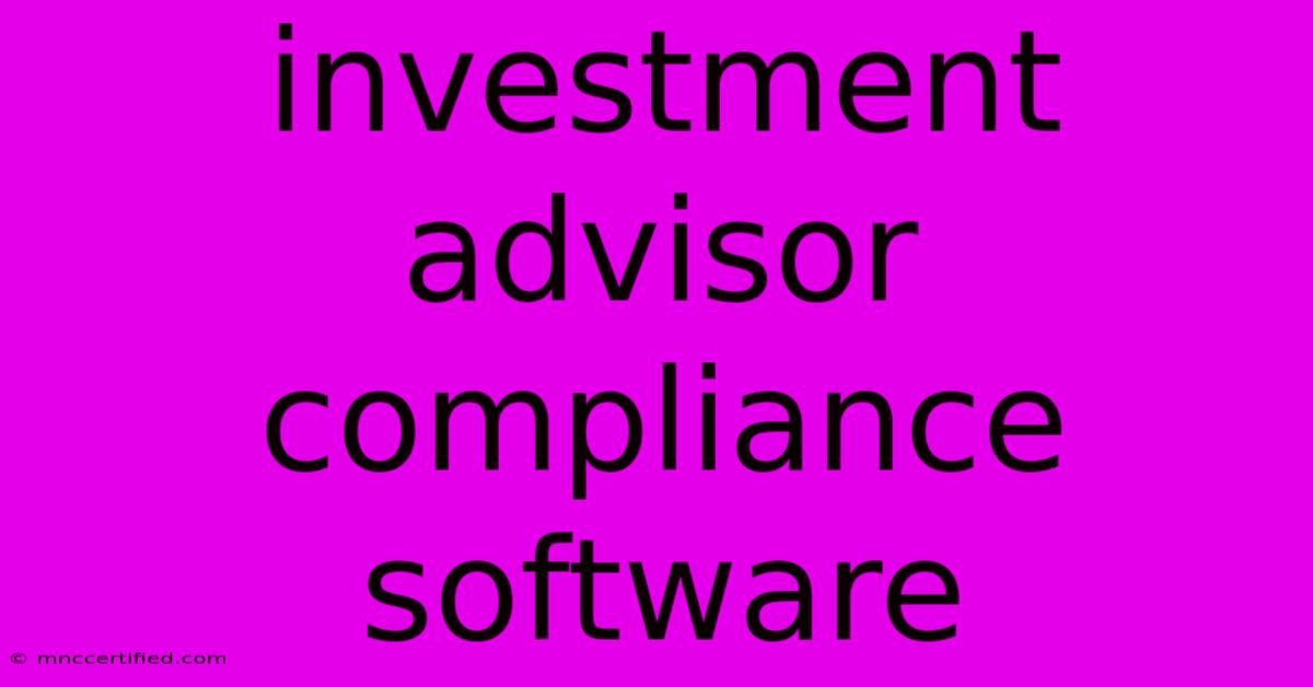 Investment Advisor Compliance Software