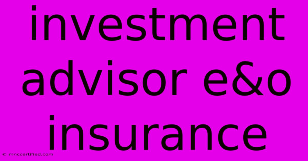 Investment Advisor E&o Insurance