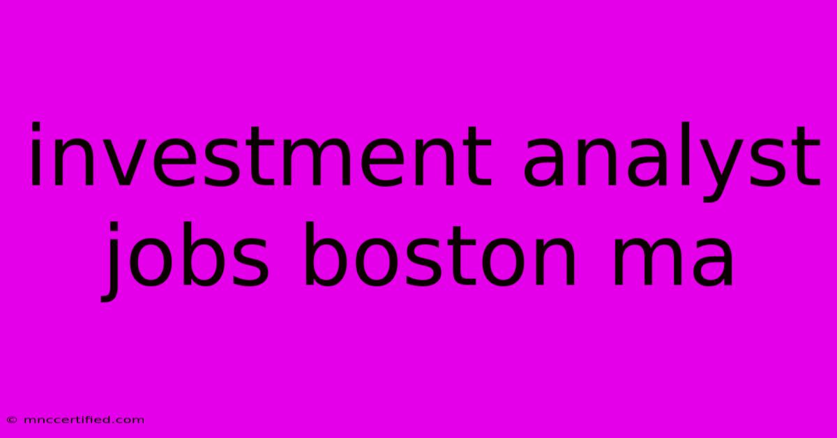 Investment Analyst Jobs Boston Ma