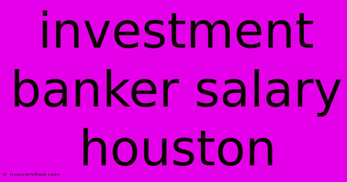 Investment Banker Salary Houston