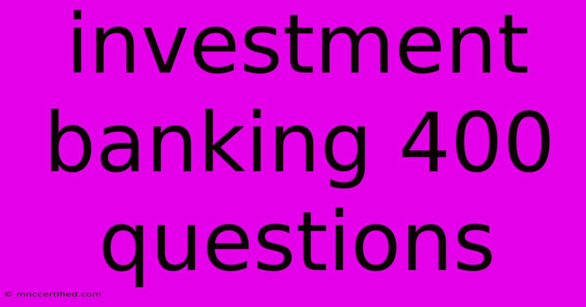 Investment Banking 400 Questions