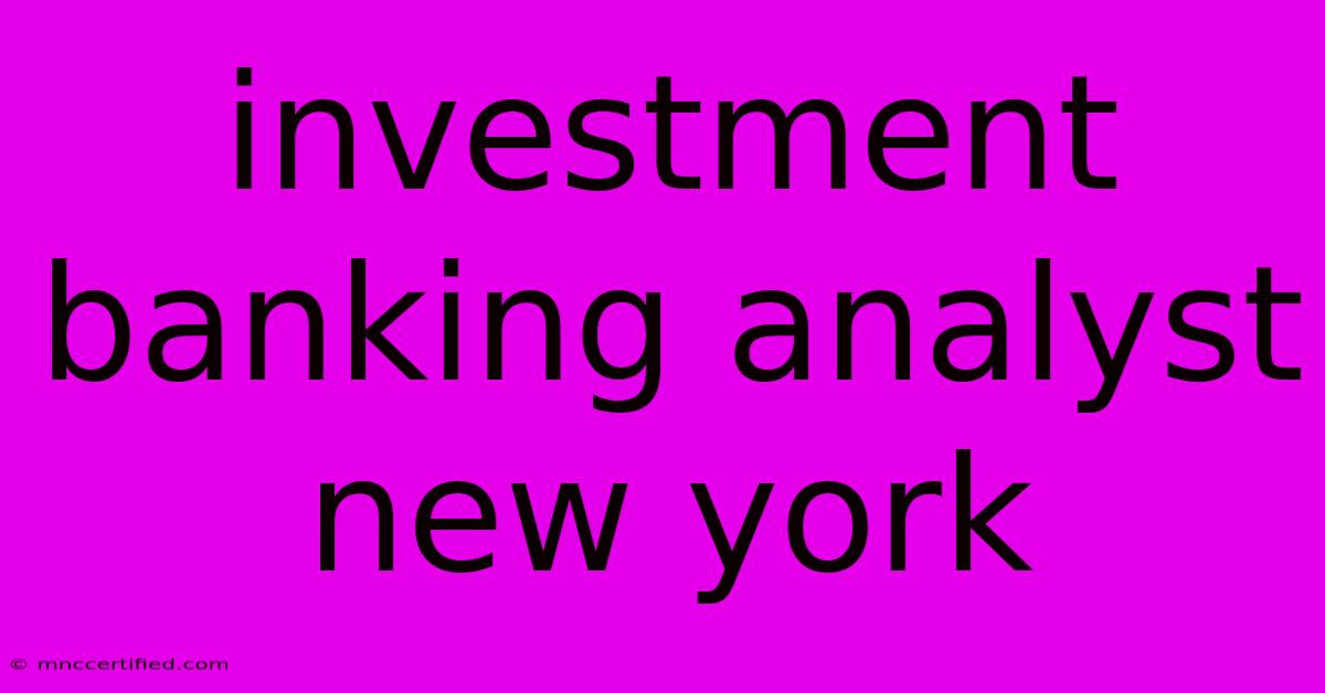 Investment Banking Analyst New York