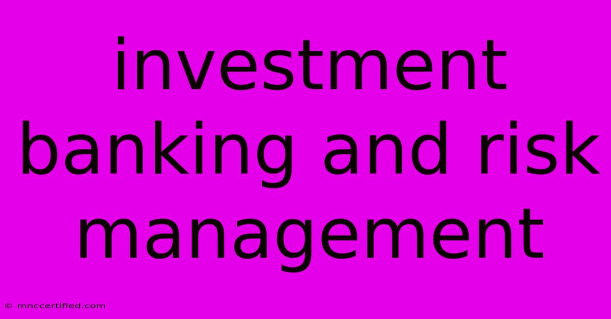 Investment Banking And Risk Management