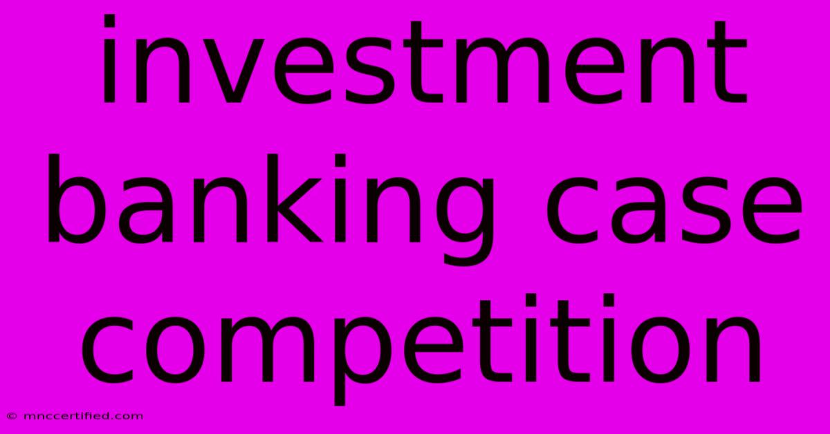 Investment Banking Case Competition