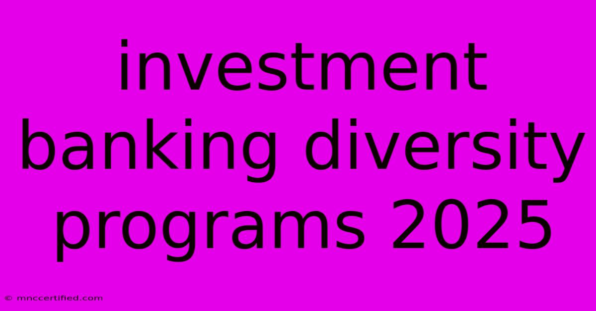 Investment Banking Diversity Programs 2025