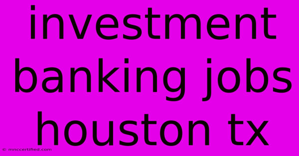 Investment Banking Jobs Houston Tx