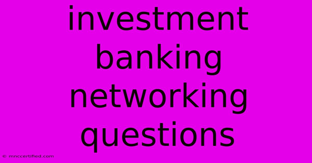 Investment Banking Networking Questions