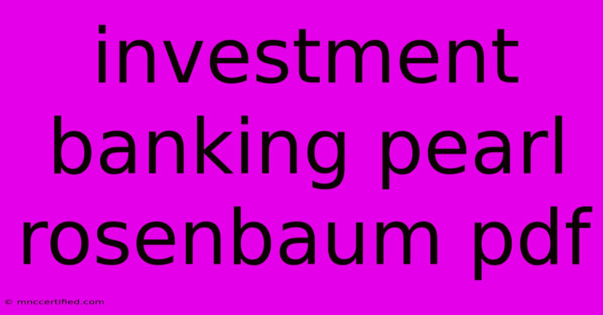 Investment Banking Pearl Rosenbaum Pdf