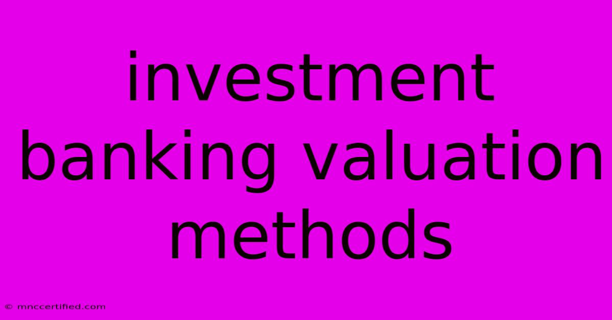 Investment Banking Valuation Methods