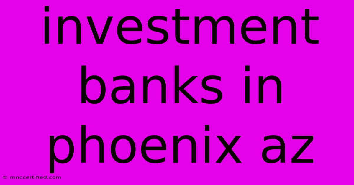 Investment Banks In Phoenix Az