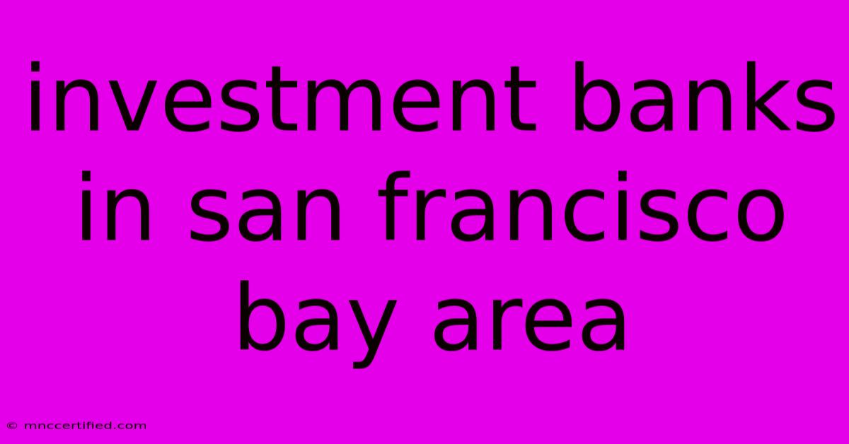 Investment Banks In San Francisco Bay Area