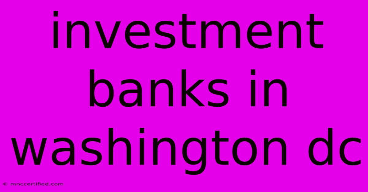 Investment Banks In Washington Dc