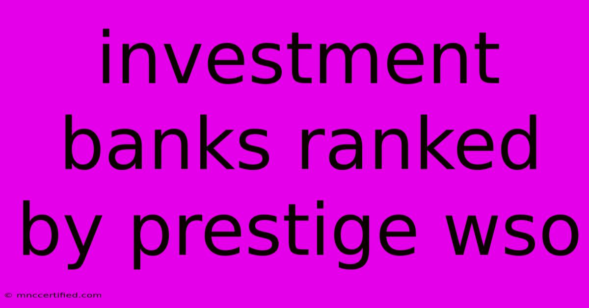 Investment Banks Ranked By Prestige Wso