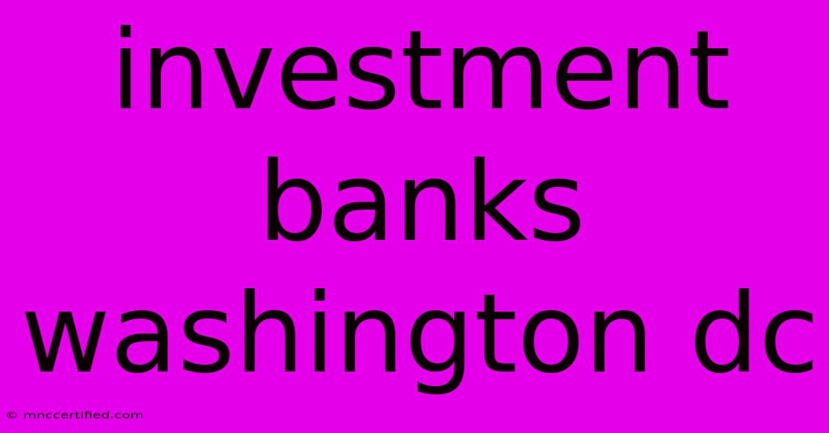 Investment Banks Washington Dc