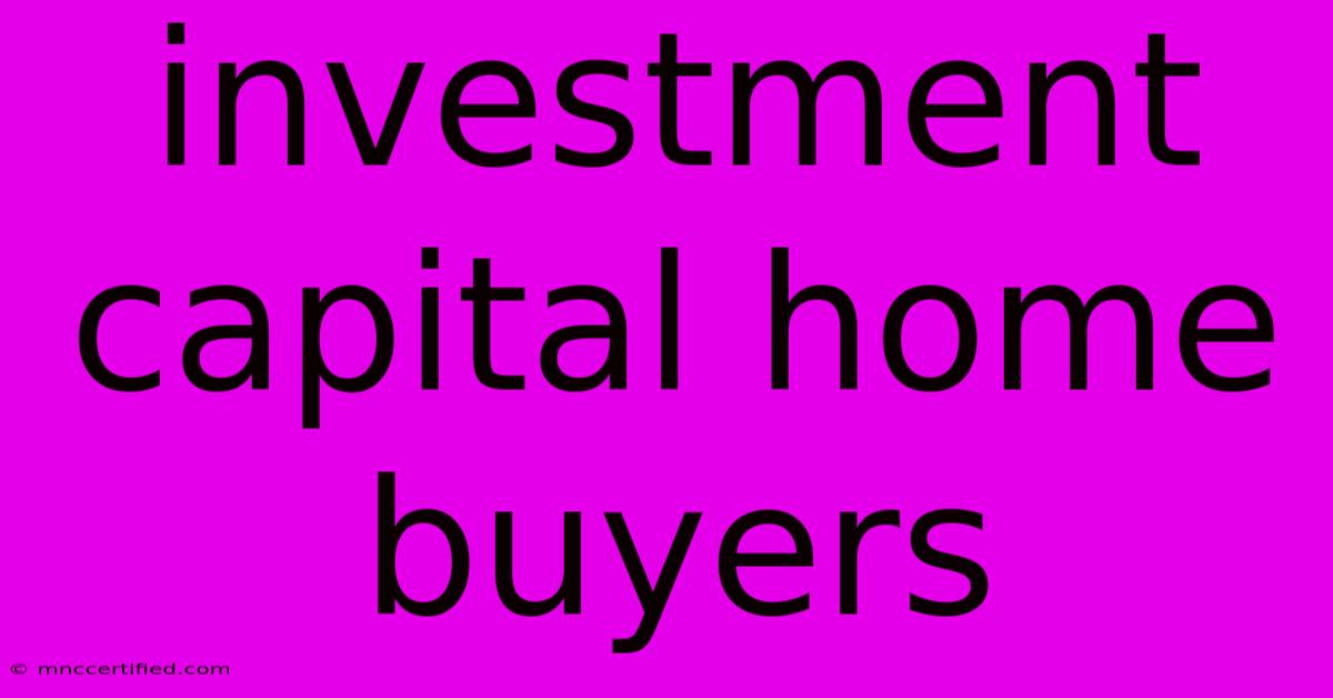 Investment Capital Home Buyers