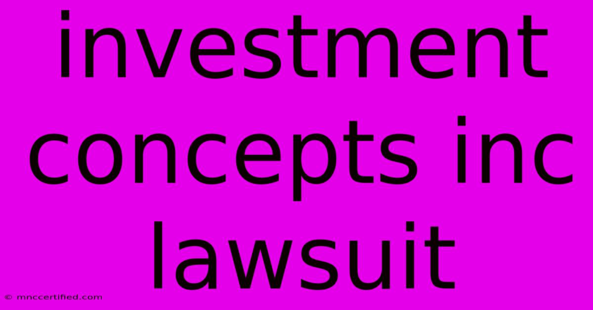 Investment Concepts Inc Lawsuit