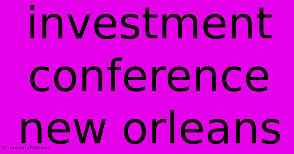 Investment Conference New Orleans