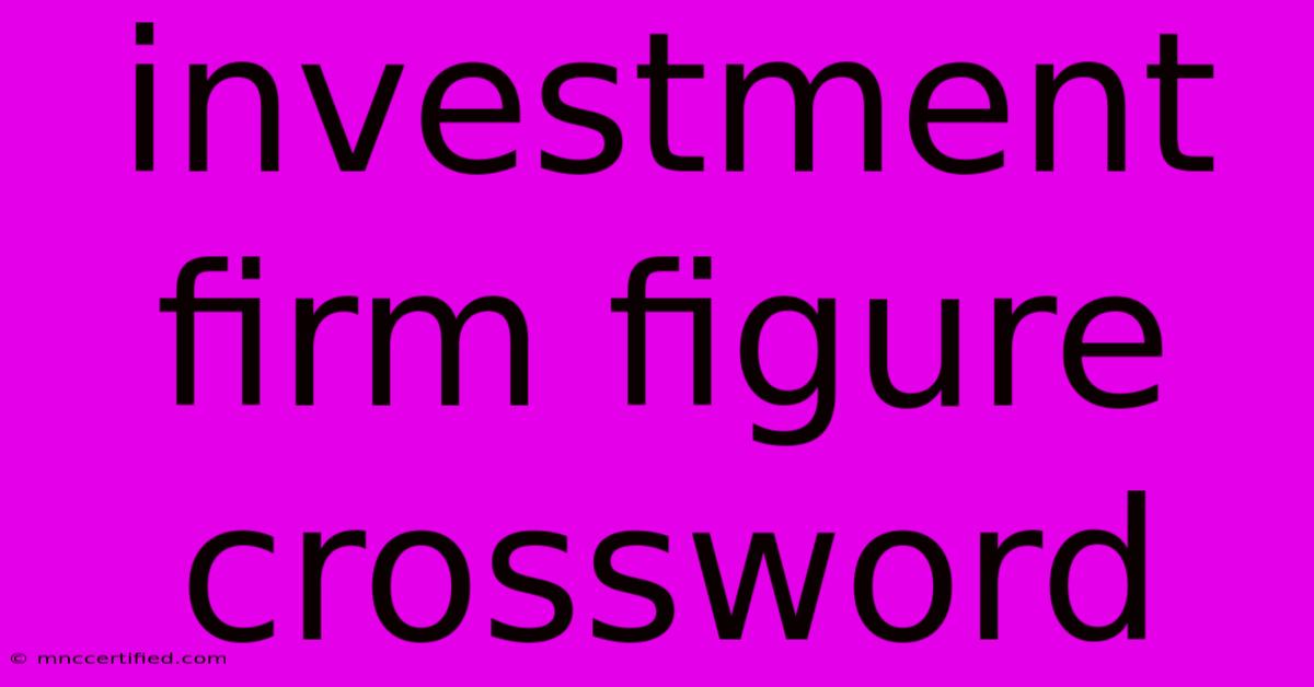 Investment Firm Figure Crossword