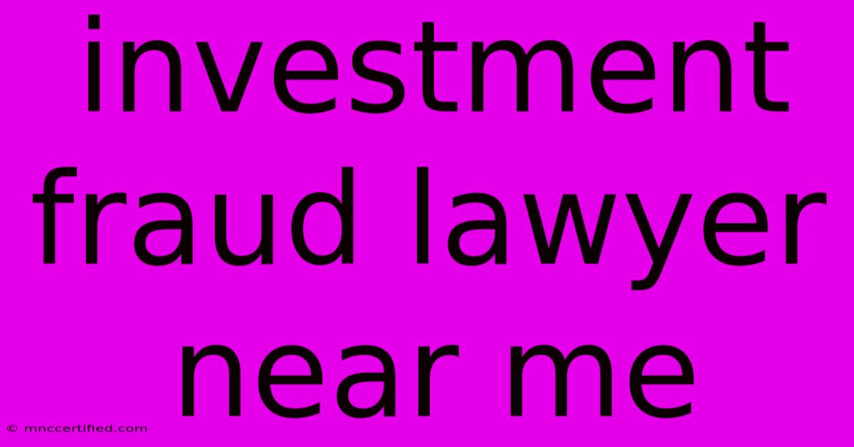 Investment Fraud Lawyer Near Me