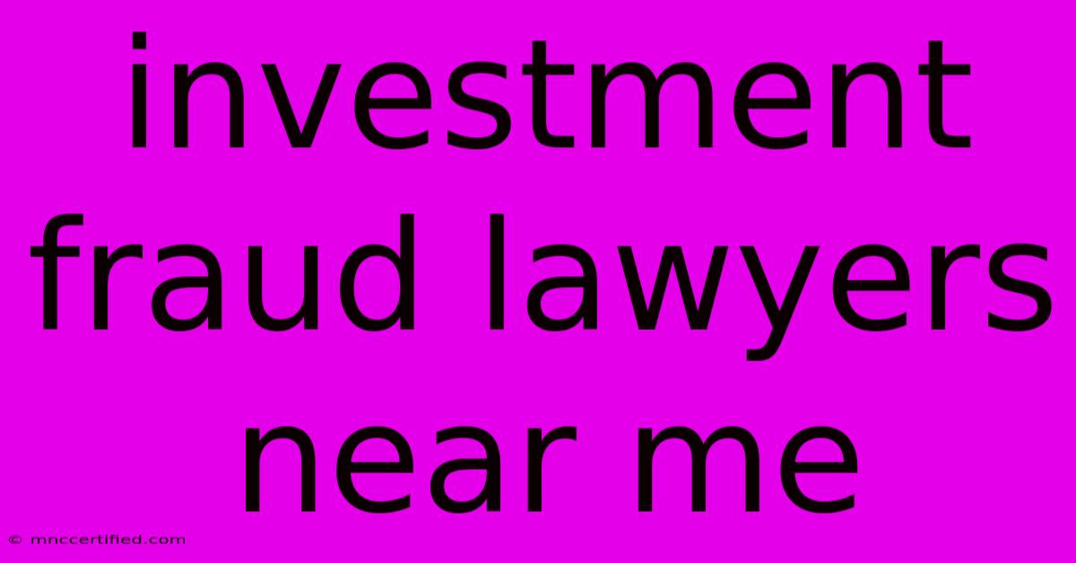 Investment Fraud Lawyers Near Me