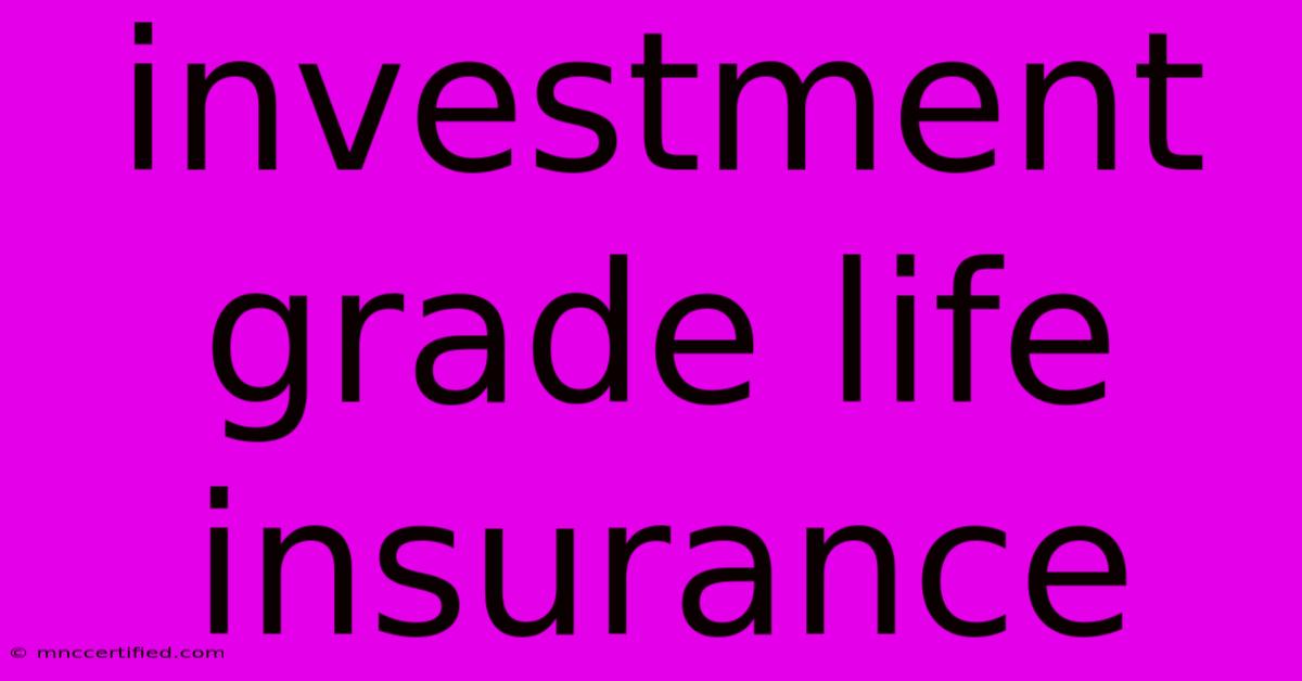 Investment Grade Life Insurance